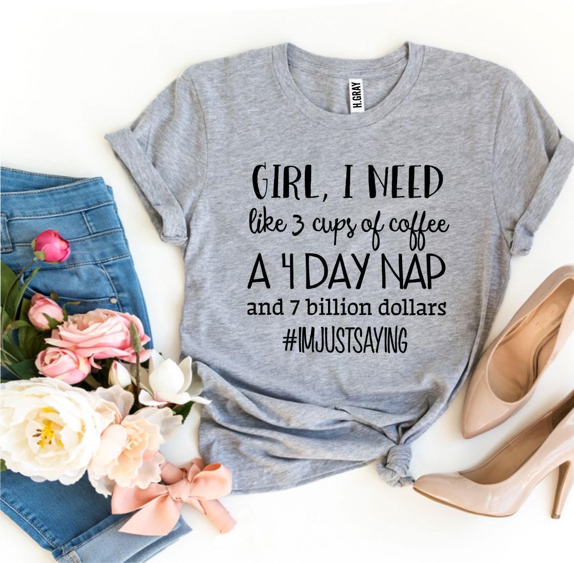 A Girl I Need Like 3 Cups Of Coffee Tee shown in grey with a pair of jeans and tan heels sitting next to it