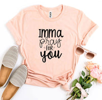 Thumbnail for A peach Imma Pray For You T-shirt