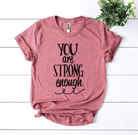 Thumbnail for You Are Strong Enough T-shirt