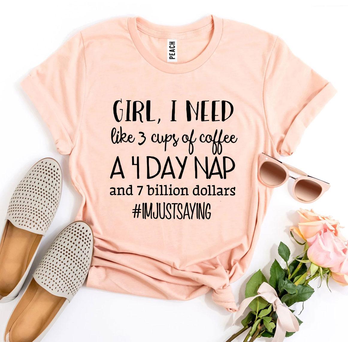 A Girl, I Need Like 3 Cups Of Coffee Tee shown in peach 