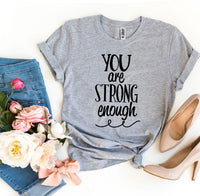 Thumbnail for You Are Strong Enough T-shirt