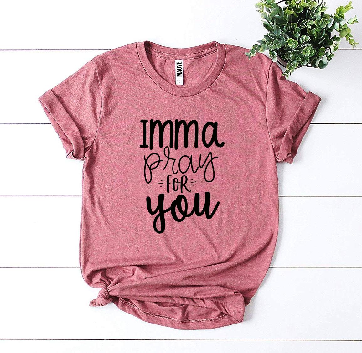 A pink Imma Pray For You T-shirt