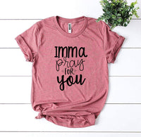 Thumbnail for A pink Imma Pray For You T-shirt