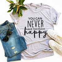 Thumbnail for You Can Never Have Too Much Happy T-shirt